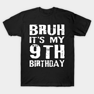 Bruh Its My 9th Birthday Year Old Boy T-Shirt